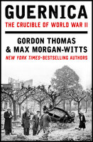 Guernica: The Crucible of World War II - Max Morgan-Witts, Gordon Thomas