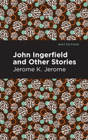 John Ingerfield: And Other Stories - Jerome K. Jerome