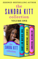 The Sandra Kitt Collection Volume One: The Color of Love, Close Encounters, and Between Friends - Sandra Kitt