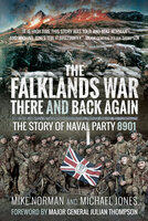 The Falklands Wary—There and Back Again: The Story of Naval Party 8901 - Mike Norman, Michael Jones