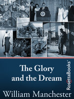 The Glory and the Dream - William Manchester