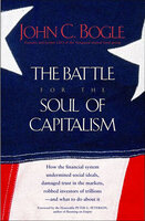 The Battle for the Soul of Capitalism: How the Financial System Undermined Social Ideals, Damaged Trust in the Markets, Robbed Investors of Trillions—and What to Do About It - John C. Bogle