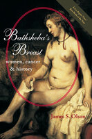 Bathsheba's Breast: Women, Cancer, and History - James S. Olson