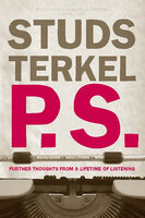 P.S.: Further Thoughts from a Lifetime of Listening - Studs Terkel