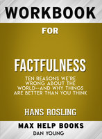 Workbook for Factfulness: Ten Reasons We're Wrong About the World-- and Why Things Are Better Than You Think (Max-Help Books) - Dan Young