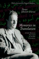 Memories In Translation: A Life between the Lines of Arabic Literature - Denys Johnson-Davies
