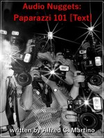 Audio Nuggets: Paparazzi 101 [Text] - Alfred C. Martino