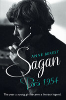 Sagan, Paris 1954 - Anne Berest
