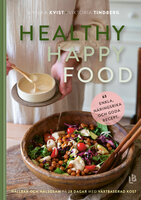 Healthy Happy Food - Annika Kvist, Viktoria Tindberg