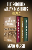 The Roderick Alleyn Mysteries Volume 2: Death in Ecstasy, Vintage Murder, Artists in Crime - Ngaio Marsh