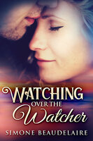 Watching Over The Watcher - Simone Beaudelaire