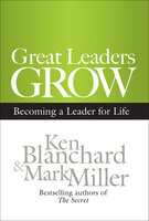 Great Leaders Grow: Becoming a Leader for Life - Mark Miller, Ken Blanchard
