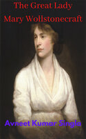 The Great Lady Mary Wollstonecraft - Avneet Kumar Singla