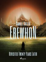 Erewhon Revisited Twenty Years Later - Samuel Butler