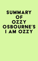 Summary of Ozzy Osbourne's I Am Ozzy - IRB Media