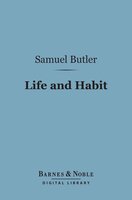 Life and Habit (Barnes & Noble Digital Library) - Samuel Butler