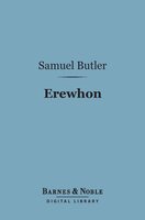 Erewhon (Barnes & Noble Digital Library): Or Over the Range - Samuel Butler
