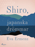 SHIRO, japanska drömmar - Eva Ermenz