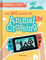 The BIG Book of Animal Crossing: New Horizons: Everything you need to know to create your island paradise! - Michael Davis