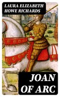 Joan of Arc - Laura Elizabeth Howe Richards