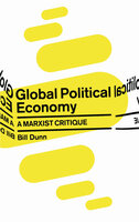 Global Political Economy: A Marxist Critique - Bill Dunn