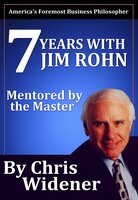 7 Years with Jim Rohn: Mentored by a Master - Chris Widener