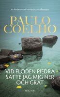Vid floden Piedra satte jag mig ned och grät - Paulo Coelho