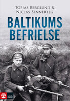 Baltikums befrielse - Niclas Sennerteg, Tobias Berglund