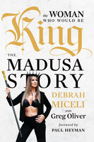 The Woman Who Would Be King: The MADUSA Story - Greg Oliver, Debrah Miceli