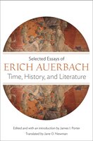 Time, History, and Literature: Selected Essays of Erich Auerbach - Erich Auerbach, James I. Porter