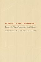Schools of Thought: Twenty-Five Years of Interpretive Social Science - Joan Wallach Scott, Debra Keates