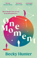 One Moment: 'Fans of Jojo Moyes will devour this stunning tale' Sunday Express - Becky Hunter