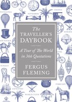 The Traveller's Daybook: A Tour of the World in 366 Quotations - Fergus Fleming
