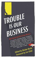 Trouble is Our Business: New Stories by Irish Crime Writers - Declan Burke