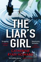 The Liar's Girl: Shortlisted for the Edgar Award, Best Novel 2019 - Catherine Ryan Howard