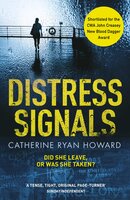 Distress Signals: An Incredibly Gripping Psychological Thriller with a Twist You Won't See Coming - Catherine Ryan Howard