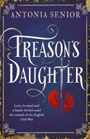 Treason's Daughter - Antonia Senior
