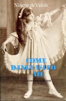 Come Dance With Me: A Memoir 1898-1956 - Ninette de Valois
