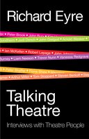 Talking Theatre: Interviews with Theatre People - Richard Eyre