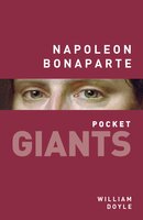 Napoleon Bonaparte: pocket GIANTS - William Doyle