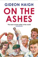 On the Ashes - Gideon Haigh