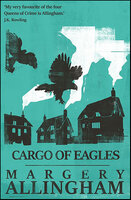Cargo of Eagles - Margery Allingham
