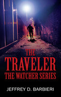 The Traveler: The Watcher Series - Jeffrey D. Barbieri