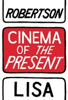 Cinema of the Present - Lisa Robertson