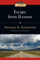 Escape from Reason - Francis A. Schaeffer