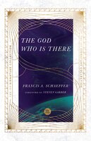 The God Who Is There - Francis A. Schaeffer
