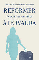 Reformer för politiker som vill bli återvalda - Stefan Fölster, Nima Sanandaji