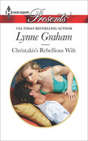 Christakis's Rebellious Wife - Lynne Graham