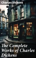 The Complete Works of Charles Dickens - Charles Dickens