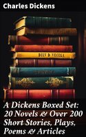 A Dickens Boxed Set: 20 Novels & Over 200 Short Stories, Plays, Poems & Articles: Illustrated Book: David Copperfield, A Tale of Two Cities, Great Expectations, A Christmas Carol… - Charles Dickens